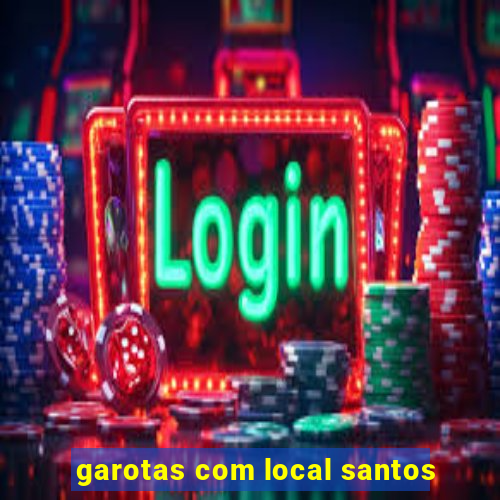 garotas com local santos